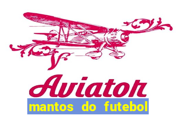 mantos do futebol jogos de hoje na tv